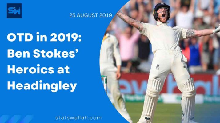 OTD in 2019: Ben Stokes’ Heroics at Headingley